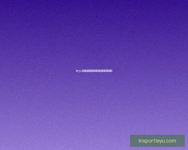 leyu体育全面解析与未来发展趋势深度剖析分析 leyu体育全面解析与未来发展趋势深度剖析分析