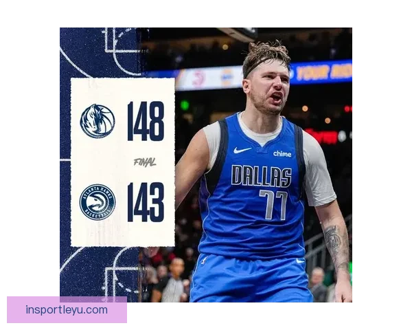 东契奇32分错失绝平三分 末节仅得4分遭遇9连胜终结